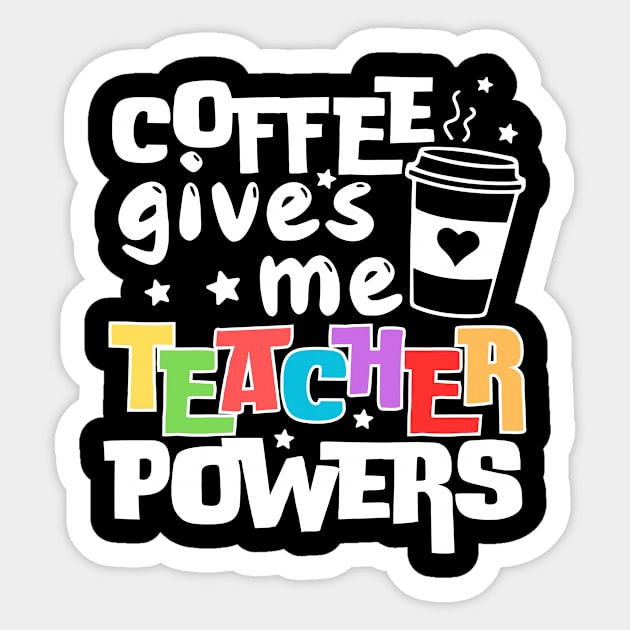 Coffee Gives Me Teacher Powers Sticker by The WYLD Tribe